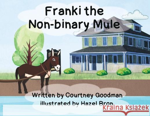 Frankie the Non-Binary Mule Courtney Goodman 9781088269718 Courtney Goodman Ma, Bcba - książka