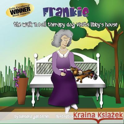 Frankie, the Walk 'N Roll Therapy Dog Visits Libby's House Techel, Barbara Gail 9780980005240 Joyful Paws - książka