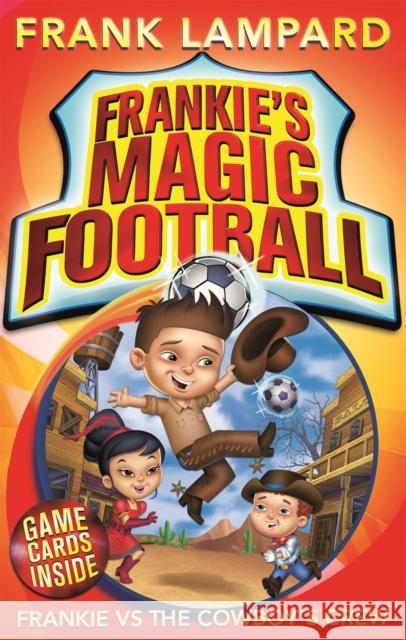 Frankie's Magic Football: Frankie vs The Cowboy's Crew: Book 3 Frank Lampard 9780349001593  - książka