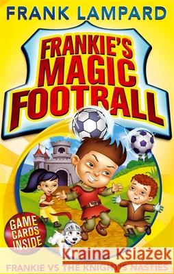 Frankie's Magic Football: Frankie vs The Knight's Nasties: Book 5 Frank Lampard 9780349001616 Little, Brown Young Readers - książka