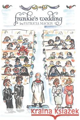 Frankie's Wedding Patricia Mackin Donna Lucas 9781483969732 Createspace - książka