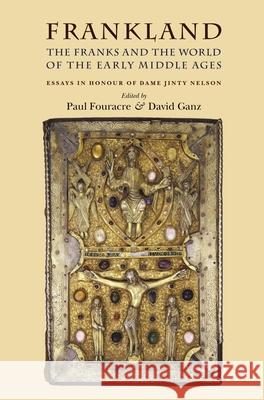 Frankland: The Franks and the World of the Early Middle Ages Fouracre, Paul 9780719087721 Manchester University Press - książka