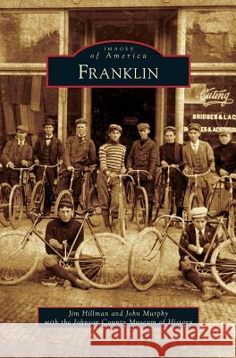 Franklin Jim Hillman, John Murphy, Johnson County Museum of History 9781531655020 Arcadia Publishing Library Editions - książka