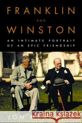 Franklin and Winston: An Intimate Portrait of an Epic Friendship Jon Meacham 9780375505003 Random House - książka