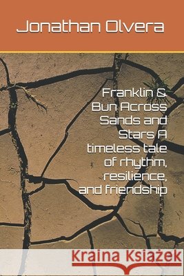 Franklin & Bun Across Sands and Stars A timeless tale of rhythm, resilience, and friendship Olvera, Jonathan 9798287112363 Independently Published - książka