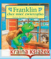 Franklin chce mieć zwierzątko Paulette Bourgeois 9788380579736 Debit - książka