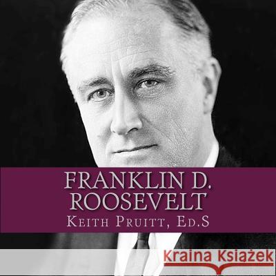Franklin D. Roosevelt Keith Pruitt 9781542457330 Createspace Independent Publishing Platform - książka