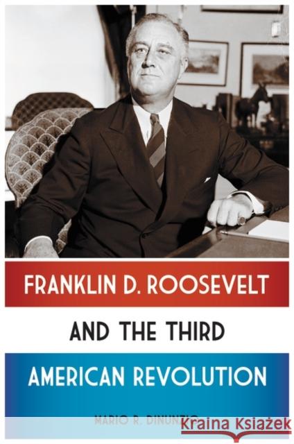 Franklin D. Roosevelt and the Third American Revolution Mario R. D 9780313392832 Praeger Publishers - książka