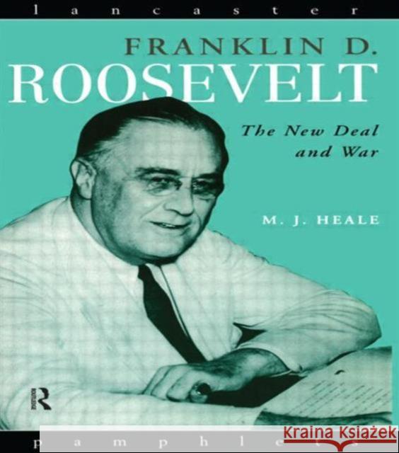 Franklin D. Roosevelt: The New Deal and War Heale, Michael 9780415145886  - książka