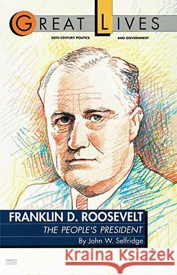 Franklin D. Roosevelt: The People's President (Great Lives Series) John W. Selfridge 9780449904015 Ballantine Books - książka