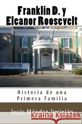 Franklin D. y Eleanor Roosevelt: Historia de una Primera Familia Crespo Vargas, Pablo L. 9781505603255 Createspace - książka