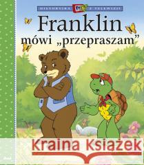 Franklin mówi przepraszam Paulette Bourgeois 9788380579323 Debit - książka