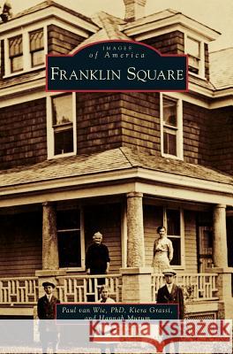 Franklin Square Paul D Van Wie, Kiera Grassi, Hannah Mutum 9781531650117 Arcadia Publishing Library Editions - książka
