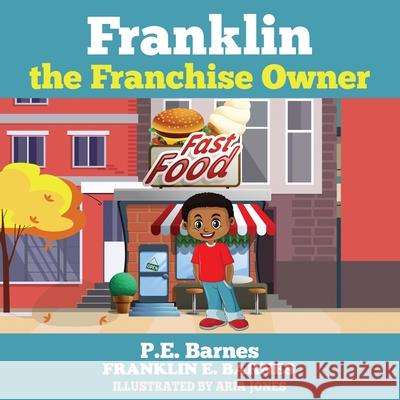 Franklin the Franchise Owner Aria Jones Franklin E. Barnes P. E. Barnes 9780578567594 B&B Publishing - książka