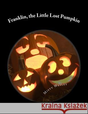 Franklin, the Little Lost Pumpkin Misty Lynn Wesley 9781500587130 Createspace - książka