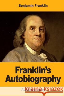 Franklin's Autobiography Benjamin Franklin 9781546567141 Createspace Independent Publishing Platform - książka
