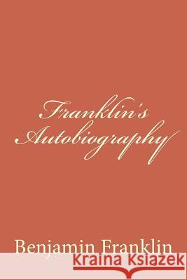 Franklin's Autobiography Benjamin Franklin 9781720412403 Createspace Independent Publishing Platform - książka