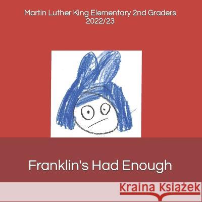 Franklin's Had Enough Mark Eischen Martin Luther Ki 2nd Graders 2022/23  9798851427121 Independently Published - książka