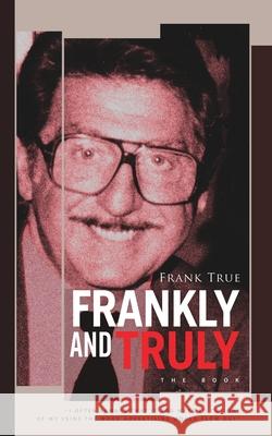 Frankly and Truly: The Book True, Frank 9781006965319 Blurb - książka