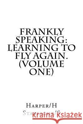 Frankly Speaking: Learning To Fly Again (Volume One) Starlight/S, Harper/H 9781983962882 Createspace Independent Publishing Platform - książka