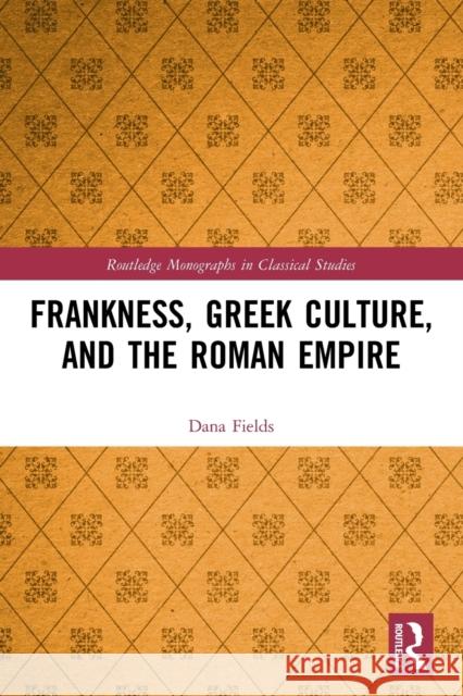 Frankness, Greek Culture, and the Roman Empire Dana Fields 9780367517991 Routledge - książka