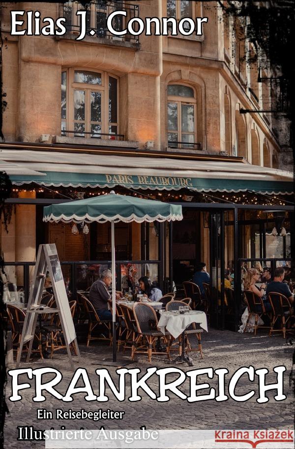 Frankreich - Ein Reisebegleiter (illustrierte Ausgabe) Connor, Elias J. 9783819778834 epubli - książka
