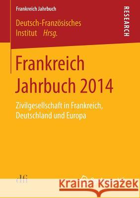 Frankreich Jahrbuch 2014: Zivilgesellschaft in Frankreich, Deutschland Und Europa Deutsch-Französisches Institut 9783658098438 Springer vs - książka