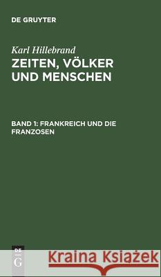 Frankreich Und Die Franzosen Karl Hillebrand 9783111211183 De Gruyter - książka