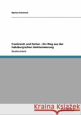 Frankreich und Italien - Ein Weg aus der habsburgischen Umklammerung Marlen F 9783640108770 Grin Verlag - książka
