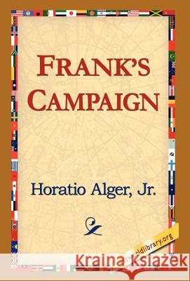 Frank's Campaign Jr. Horatio Alge 9781421817613 1st World Library - książka