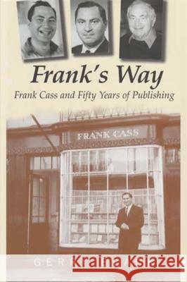 Frank's Way: Frank Cass and Fifty Years of Publishing Black, Gerry 9780853038405 VALLENTINE MITCHELL & CO LTD - książka