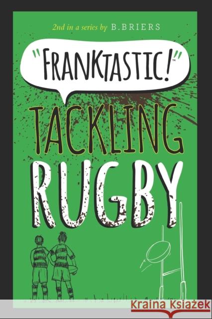 FRANKTASTIC TACKLING RUGBY Belinda Briers 9781999711146 BelindaBriers - książka