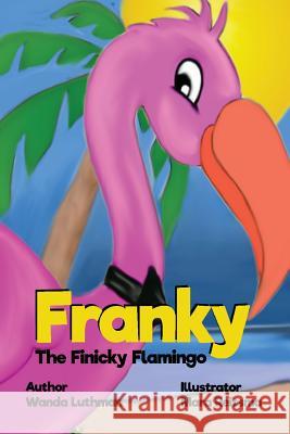 Franky the Finicky Flamingo Wanda Luthman Mara Reitsma 9780998195827 Lilacs in Literature - książka