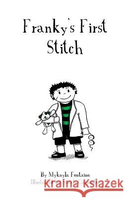 Franky's First Stitch Mykayla Fontaine Sarah Carpenter Tim Fontaine 9798985720709 Fontaine House Publishing - książka