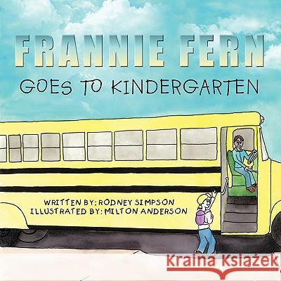 Frannie Fern Goes to Kindergarten Rodney Simpson 9781449054557 Authorhouse - książka