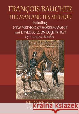 François Baucher: Including: New Method of Horsemanship & Dialogues on Equitation by Francois Baucher Nelson, Hilda 9780933316294 Xenophon Press LLC - książka