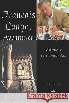 Fran?ois Lange, Aventurier de l'Esprit: Entretiens avec Claude Arz Fran?ois Lange Claude Arz Claude Arz 9782380141115 Les Editions de L'Oeil Du Sphinx - książka