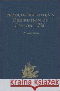 François Valentijn's Description of Ceylon: (Oud En Nieuw Oost-Indien, 1726) Arasaratnam, S. 9780904180060 Hakluyt Society - książka