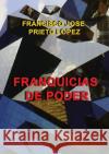 Franquicias de Poder Francisco Lope 9788468601113 Bubok Publishing S.L.