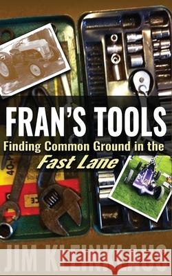 Fran's Tools: Finding Common Ground in the Fast Lane Jim Kleinklaus 9781519488497 Createspace Independent Publishing Platform - książka