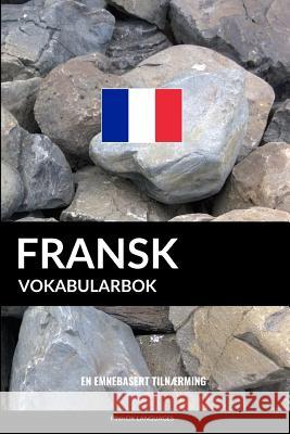 Fransk Vokabularbok: En Emnebasert Tilnærming Languages, Pinhok 9781546865605 Createspace Independent Publishing Platform - książka