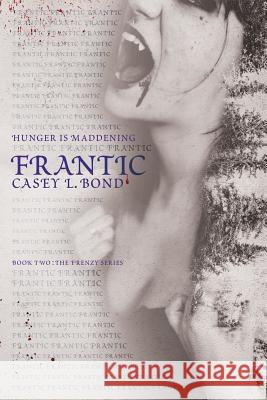 Frantic Casey L. Bond 9781523475810 Createspace Independent Publishing Platform - książka