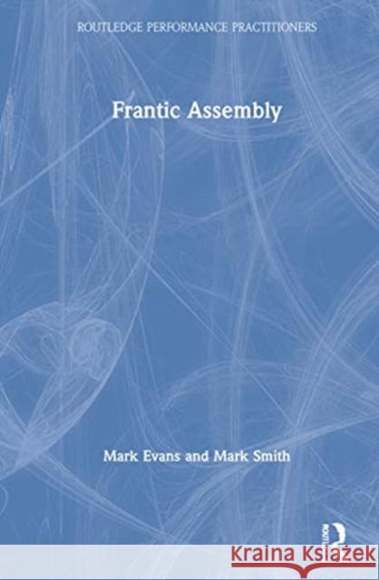 Frantic Assembly Evans, Mark 9780367030841 TAYLOR & FRANCIS - książka