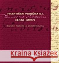 František Pubička S.I. (1722–1807) Jakub Zouhar 9788074650963 Pavel Mervart - książka