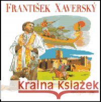 František Xaverský (komiks) Miguel Berzosa Martínez 9788086715469  - książka