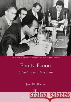 Frantz Fanon: Literature and Invention Jane Hiddleston 9781781889381 Legenda - książka