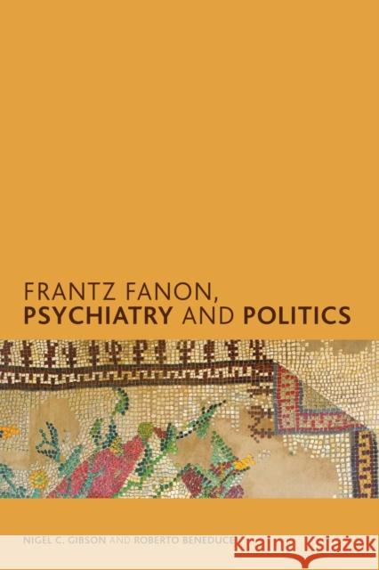 Frantz Fanon, Psychiatry and Politics Nigel C. Gibson Roberto Beneduce 9781786600943 Rowman & Littlefield International - książka