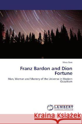 Franz Bardon and Dion Fortune Maia Daw 9783844308976 LAP Lambert Academic Publishing - książka