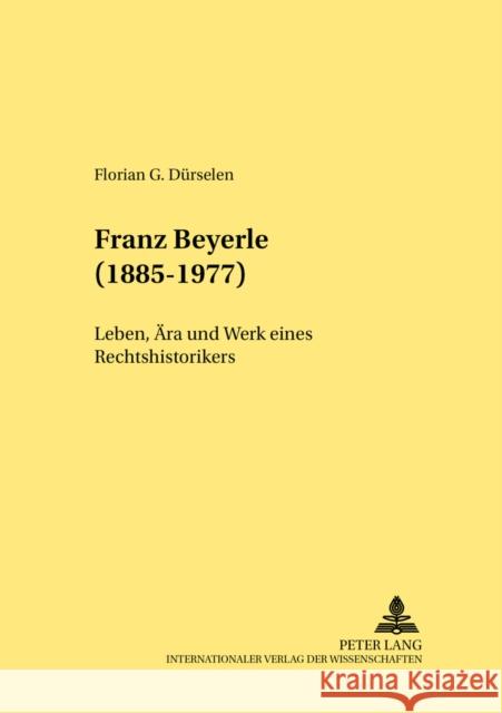 Franz Beyerle (1885-1977): Leben, Aera Und Werk Eines Rechtshistorikers Cordes, Albrecht 9783631533253 Lang, Peter, Gmbh, Internationaler Verlag Der - książka