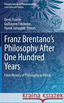 Franz Brentano's Philosophy After One Hundred Years: From History of Philosophy to Reism Fisette, Denis 9783030485627 Springer - książka